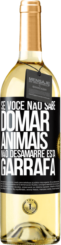 29,95 € | Vinho branco Edição WHITE Se você não sabe domar animais, não desamarre esta garrafa Etiqueta Preta. Etiqueta personalizável Vinho jovem Colheita 2024 Verdejo