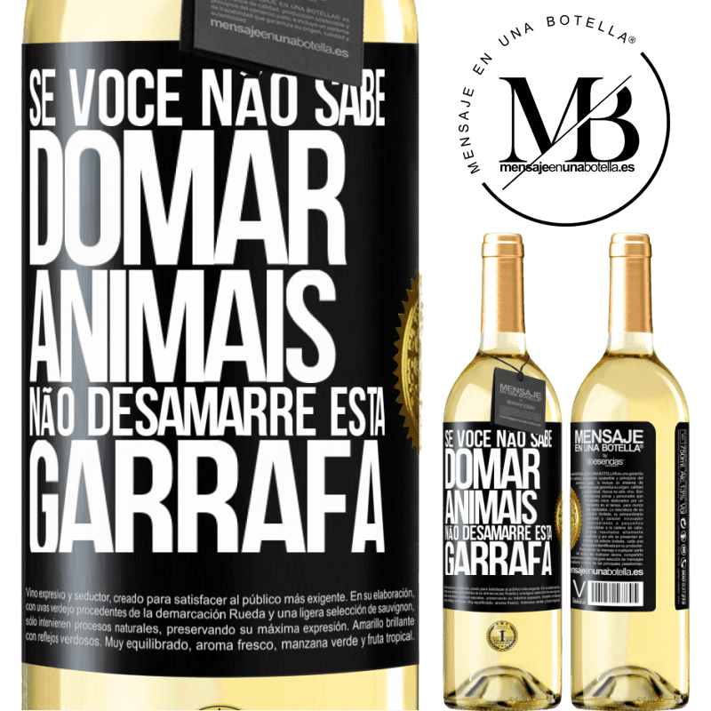 29,95 € Envio grátis | Vinho branco Edição WHITE Se você não sabe domar animais, não desamarre esta garrafa Etiqueta Preta. Etiqueta personalizável Vinho jovem Colheita 2023 Verdejo