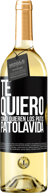 29,95 € 免费送货 | 白葡萄酒 WHITE版 TE QUIERO, como quieren los patos. PATOLAVIDA 黑标. 可自定义的标签 青年酒 收成 2024 Verdejo