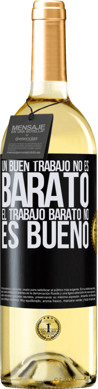 29,95 € | Vino Blanco Edición WHITE Un buen trabajo no es barato. El trabajo barato no es bueno Etiqueta Negra. Etiqueta personalizable Vino joven Cosecha 2024 Verdejo