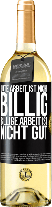 29,95 € Kostenloser Versand | Weißwein WHITE Ausgabe Gute Arbeit ist nicht billig. Billige Arbeit ist nicht gut Schwarzes Etikett. Anpassbares Etikett Junger Wein Ernte 2025 Verdejo