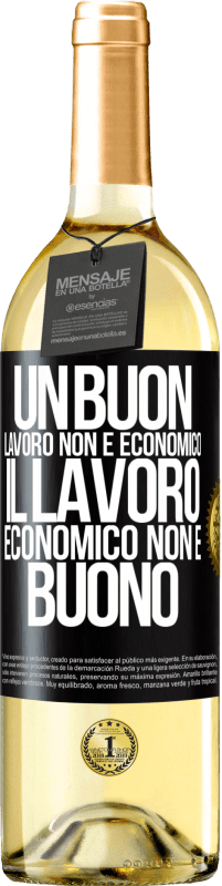 Spedizione Gratuita | Vino bianco Edizione WHITE Un buon lavoro non è economico. Il lavoro economico non è buono Etichetta Nera. Etichetta personalizzabile Vino giovane Raccogliere 2023 Verdejo