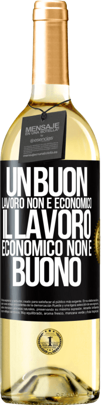 «Un buon lavoro non è economico. Il lavoro economico non è buono» Edizione WHITE
