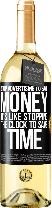 29,95 € | Белое вино Издание WHITE Прекратить рекламу, чтобы сэкономить деньги, это все равно что остановить часы, чтобы сэкономить время Черная метка. Настраиваемая этикетка Молодое вино Урожай 2023 Verdejo