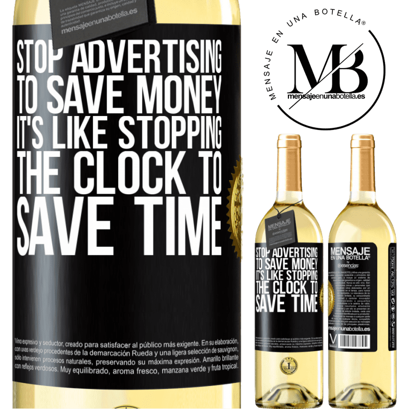 29,95 € Free Shipping | White Wine WHITE Edition Stop advertising to save money, it's like stopping the clock to save time Black Label. Customizable label Young wine Harvest 2023 Verdejo