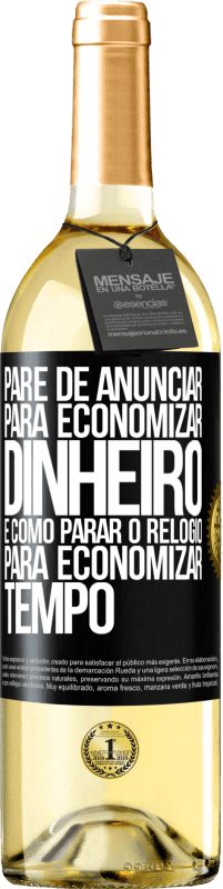 29,95 € Envio grátis | Vinho branco Edição WHITE Pare de anunciar para economizar dinheiro, é como parar o relógio para economizar tempo Etiqueta Preta. Etiqueta personalizável Vinho jovem Colheita 2024 Verdejo