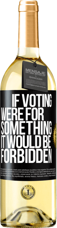 29,95 € | White Wine WHITE Edition If voting were for something it would be forbidden Black Label. Customizable label Young wine Harvest 2023 Verdejo