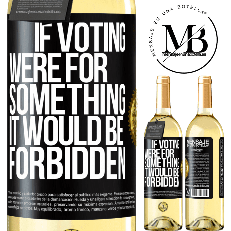 29,95 € Free Shipping | White Wine WHITE Edition If voting were for something it would be forbidden Black Label. Customizable label Young wine Harvest 2022 Verdejo