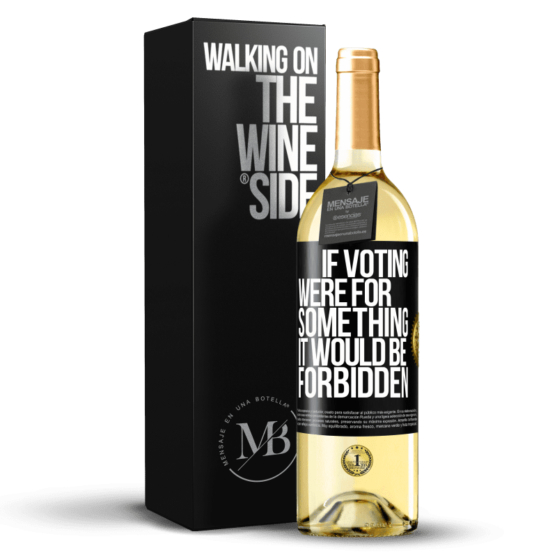 29,95 € Free Shipping | White Wine WHITE Edition If voting were for something it would be forbidden Black Label. Customizable label Young wine Harvest 2023 Verdejo