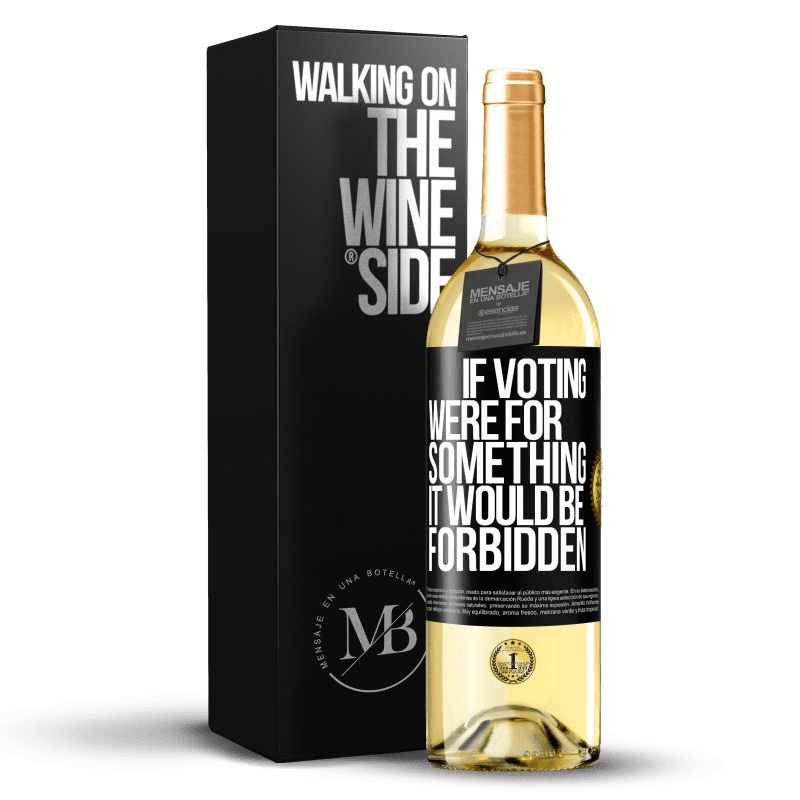 29,95 € Free Shipping | White Wine WHITE Edition If voting were for something it would be forbidden Black Label. Customizable label Young wine Harvest 2024 Verdejo