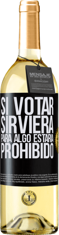 29,95 € | Vino Blanco Edición WHITE Si votar sirviera para algo estaría prohibido Etiqueta Negra. Etiqueta personalizable Vino joven Cosecha 2025 Verdejo