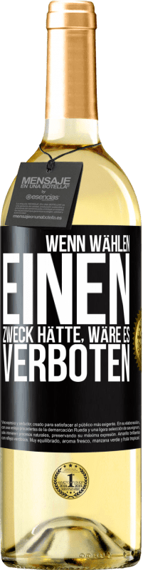 29,95 € Kostenloser Versand | Weißwein WHITE Ausgabe Wenn Wählen einen Zweck hätte, wäre es verboten Schwarzes Etikett. Anpassbares Etikett Junger Wein Ernte 2024 Verdejo