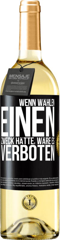 29,95 € Kostenloser Versand | Weißwein WHITE Ausgabe Wenn Wählen einen Zweck hätte, wäre es verboten Schwarzes Etikett. Anpassbares Etikett Junger Wein Ernte 2025 Verdejo