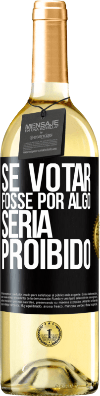 29,95 € Envio grátis | Vinho branco Edição WHITE Se votar fosse por algo, seria proibido Etiqueta Preta. Etiqueta personalizável Vinho jovem Colheita 2024 Verdejo