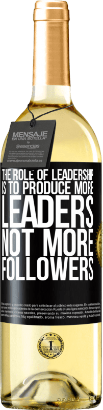 «The role of leadership is to produce more leaders, not more followers» WHITE Edition