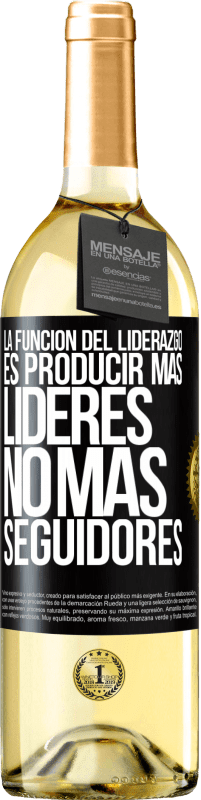 29,95 € | Vino Blanco Edición WHITE La función del liderazgo es producir más líderes, no más seguidores Etiqueta Negra. Etiqueta personalizable Vino joven Cosecha 2024 Verdejo