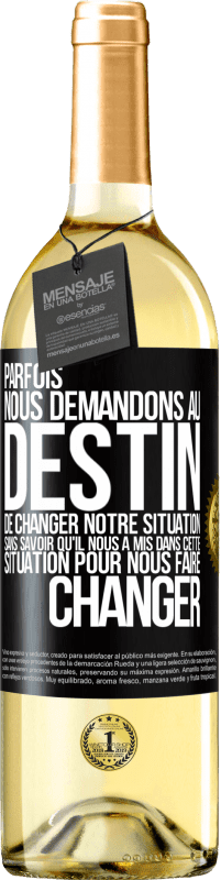 29,95 € | Vin blanc Édition WHITE Parfois, nous demandons au destin de changer notre situation sans savoir qu'il nous a mis dans cette situation, pour nous faire Étiquette Noire. Étiquette personnalisable Vin jeune Récolte 2024 Verdejo