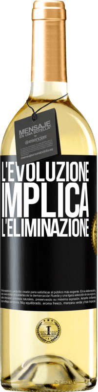 «L'evoluzione implica l'eliminazione» Edizione WHITE