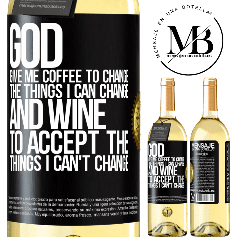 29,95 € Free Shipping | White Wine WHITE Edition God, give me coffee to change the things I can change, and he came to accept the things I can't change Black Label. Customizable label Young wine Harvest 2022 Verdejo