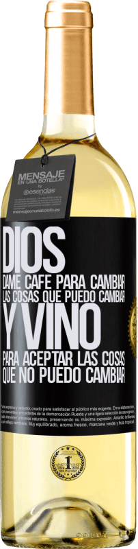 29,95 € | Vino Blanco Edición WHITE Dios, dame café para cambiar las cosas que puedo cambiar, y vino para aceptar las cosas que no puedo cambiar Etiqueta Negra. Etiqueta personalizable Vino joven Cosecha 2024 Verdejo