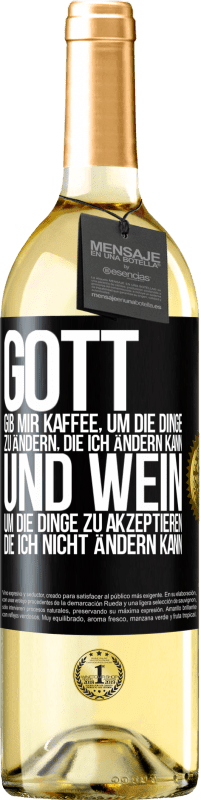 29,95 € | Weißwein WHITE Ausgabe Gott, gib mir Kaffee, um die Dinge zu ändern, die ich ändern kann und Wein, um die Dinge zu akzeptieren, die ich nicht ändern ka Schwarzes Etikett. Anpassbares Etikett Junger Wein Ernte 2024 Verdejo