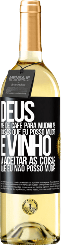29,95 € | Vinho branco Edição WHITE Deus, me dê café para mudar as coisas que eu posso mudar, e ele veio a aceitar as coisas que eu não posso mudar Etiqueta Preta. Etiqueta personalizável Vinho jovem Colheita 2025 Verdejo