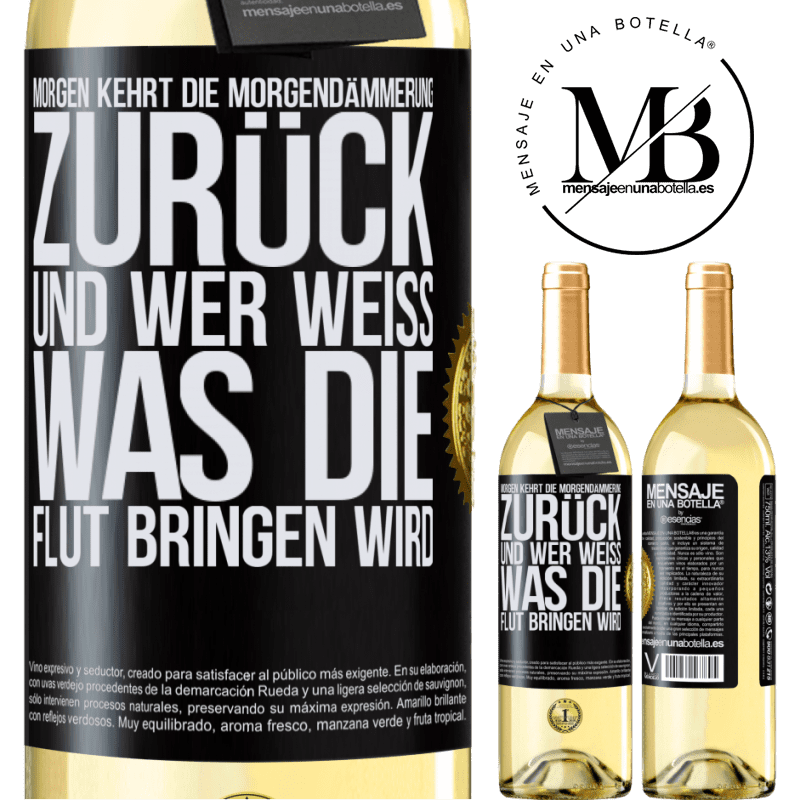 29,95 € Kostenloser Versand | Weißwein WHITE Ausgabe Morgen kehrt die Morgendämmerung zurück und wer weiß .was die Flut bringen wird Schwarzes Etikett. Anpassbares Etikett Junger Wein Ernte 2023 Verdejo