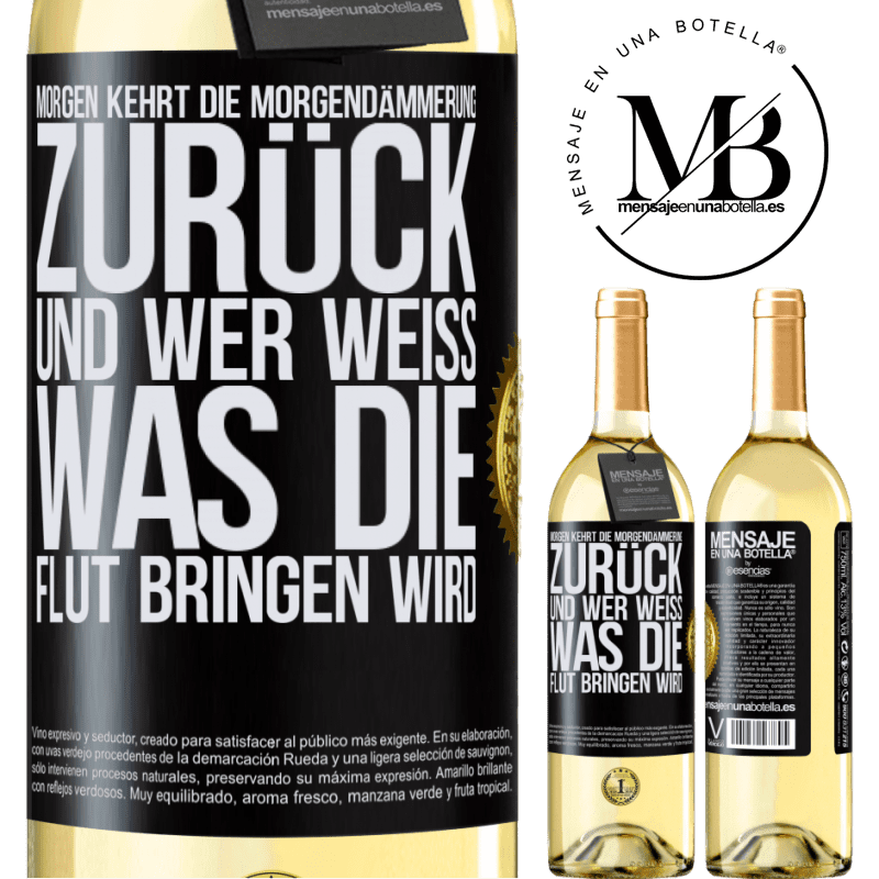 29,95 € Kostenloser Versand | Weißwein WHITE Ausgabe Morgen kehrt die Morgendämmerung zurück und wer weiß .was die Flut bringen wird Schwarzes Etikett. Anpassbares Etikett Junger Wein Ernte 2025 Verdejo