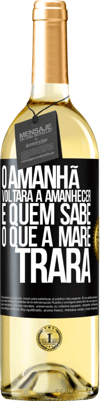 29,95 € Envio grátis | Vinho branco Edição WHITE O amanhã voltará a amanhecer e quem sabe o que a maré trará Etiqueta Preta. Etiqueta personalizável Vinho jovem Colheita 2025 Verdejo
