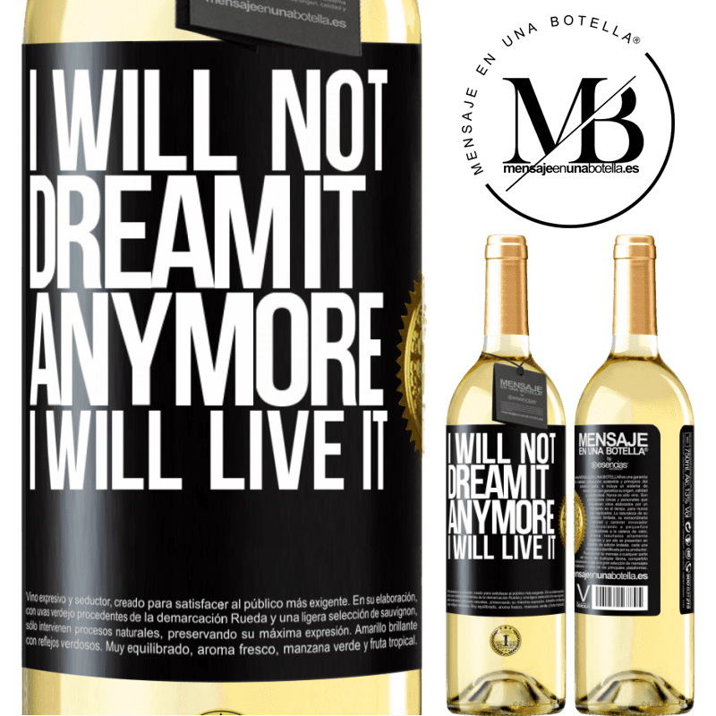 29,95 € Free Shipping | White Wine WHITE Edition I will not dream it anymore. I will live it Black Label. Customizable label Young wine Harvest 2022 Verdejo
