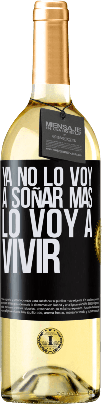 29,95 € | Vino Blanco Edición WHITE Ya no lo voy a soñar más. Lo voy a vivir Etiqueta Negra. Etiqueta personalizable Vino joven Cosecha 2024 Verdejo