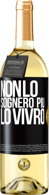 «Non lo sognerò più. Lo vivrò» Edizione WHITE