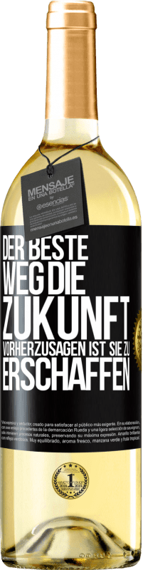 29,95 € Kostenloser Versand | Weißwein WHITE Ausgabe Der beste Weg, die Zukunft vorherzusagen ist, sie zu erschaffen Schwarzes Etikett. Anpassbares Etikett Junger Wein Ernte 2025 Verdejo