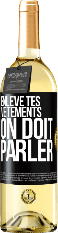 29,95 € | Vin blanc Édition WHITE Enlève tes vêtements, on doit parler Étiquette Noire. Étiquette personnalisable Vin jeune Récolte 2025 Verdejo