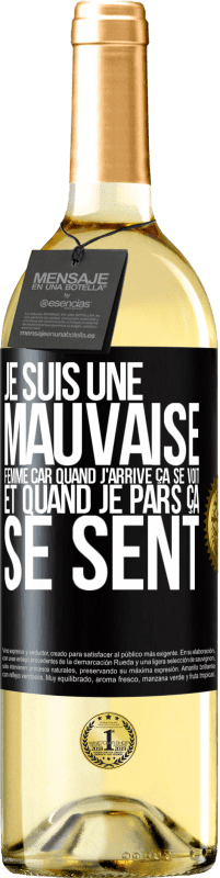 29,95 € | Vin blanc Édition WHITE Je suis une mauvaise femme car quand j'arrive ça se voit et quand je pars ça se sent Étiquette Noire. Étiquette personnalisable Vin jeune Récolte 2025 Verdejo