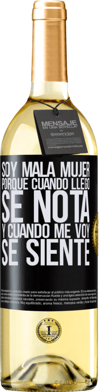 29,95 € | Vino Blanco Edición WHITE Soy mala mujer, porque cuando llego se nota, y cuando me voy se siente Etiqueta Negra. Etiqueta personalizable Vino joven Cosecha 2025 Verdejo