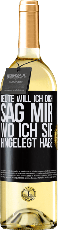 29,95 € | Weißwein WHITE Ausgabe Heute will ich dich. Sag mir, wo ich sie hingelegt habe Schwarzes Etikett. Anpassbares Etikett Junger Wein Ernte 2023 Verdejo