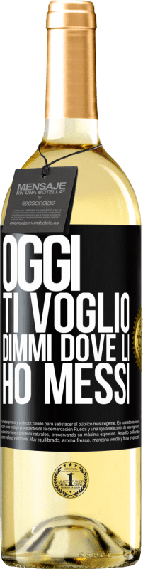 29,95 € Spedizione Gratuita | Vino bianco Edizione WHITE Oggi ti voglio. Dimmi dove li ho messi Etichetta Nera. Etichetta personalizzabile Vino giovane Raccogliere 2024 Verdejo