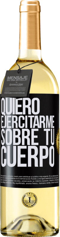 29,95 € | Vino Blanco Edición WHITE Quiero ejercitarme sobre tu cuerpo Etiqueta Negra. Etiqueta personalizable Vino joven Cosecha 2023 Verdejo