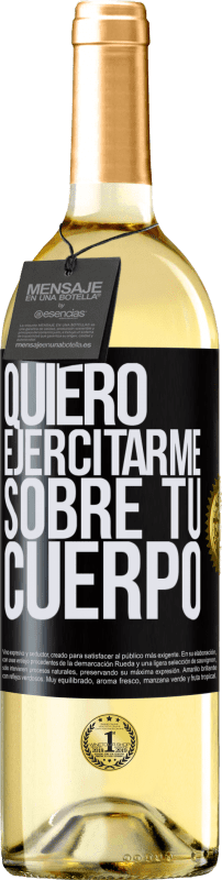 29,95 € | Vino Blanco Edición WHITE Quiero ejercitarme sobre tu cuerpo Etiqueta Negra. Etiqueta personalizable Vino joven Cosecha 2025 Verdejo