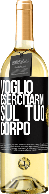 29,95 € | Vino bianco Edizione WHITE Voglio esercitarmi sul tuo corpo Etichetta Nera. Etichetta personalizzabile Vino giovane Raccogliere 2024 Verdejo