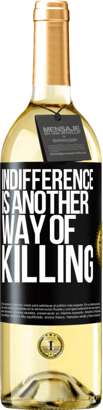 29,95 € | White Wine WHITE Edition Indifference is another way of killing Black Label. Customizable label Young wine Harvest 2024 Verdejo