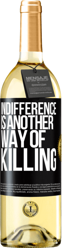 29,95 € Free Shipping | White Wine WHITE Edition Indifference is another way of killing Black Label. Customizable label Young wine Harvest 2025 Verdejo