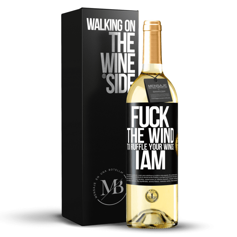 29,95 € Free Shipping | White Wine WHITE Edition Fuck the wind, to ruffle your wings, I am Black Label. Customizable label Young wine Harvest 2024 Verdejo