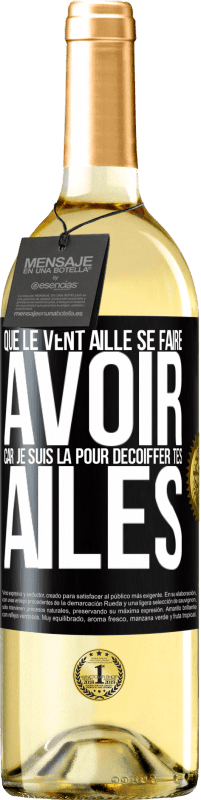 29,95 € Envoi gratuit | Vin blanc Édition WHITE Que le vent aille se faire avoir, car je suis là pour décoiffer tes ailes Étiquette Noire. Étiquette personnalisable Vin jeune Récolte 2024 Verdejo