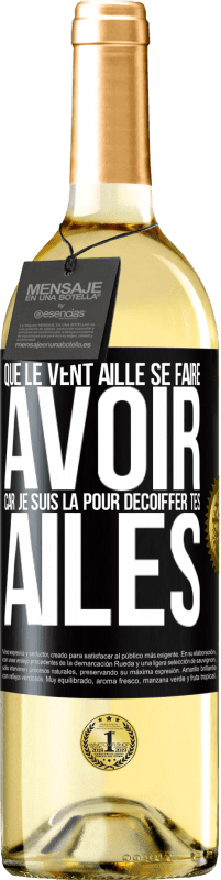29,95 € Envoi gratuit | Vin blanc Édition WHITE Que le vent aille se faire avoir, car je suis là pour décoiffer tes ailes Étiquette Noire. Étiquette personnalisable Vin jeune Récolte 2025 Verdejo