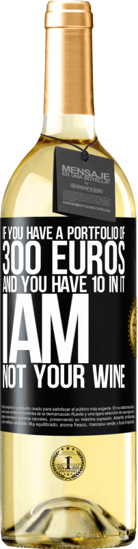 29,95 € | White Wine WHITE Edition If you have a portfolio of 300 euros and you have 10 in it, I am not your wine Black Label. Customizable label Young wine Harvest 2023 Verdejo