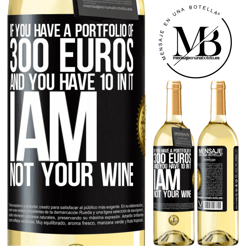 29,95 € Free Shipping | White Wine WHITE Edition If you have a portfolio of 300 euros and you have 10 in it, I am not your wine Black Label. Customizable label Young wine Harvest 2022 Verdejo