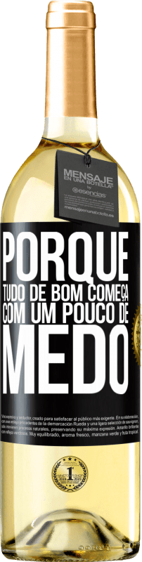 Envio grátis | Vinho branco Edição WHITE Porque tudo de bom começa com um pouco de medo Etiqueta Preta. Etiqueta personalizável Vinho jovem Colheita 2023 Verdejo