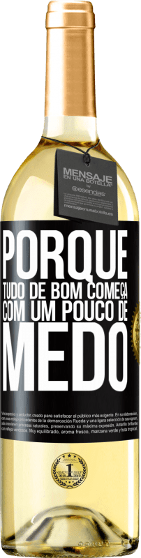 «Porque tudo de bom começa com um pouco de medo» Edição WHITE
